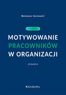 Okładka książki Motywowanie pracowników w organizacji w.3