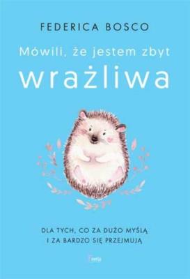 Okładka książki Mówili, że jestem zbyt wrażliwa