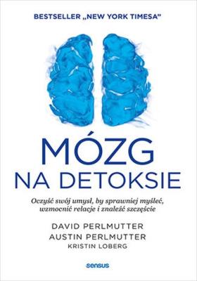 Mózg na detoksie. Autor: David Perlmutter, Austin Perlmutter, Loberg Kristin. SmakLiter.pl Okładka książki Mózg na detoksie