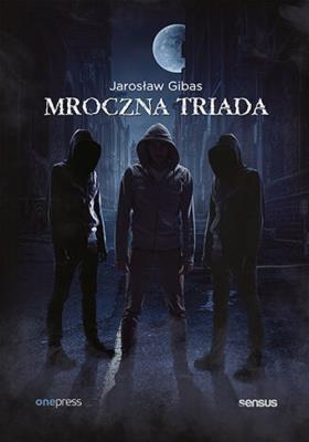 Mroczna triada: Psychopata, Narcyz, Manipulator (box). Autor: Jarosław Gibas. SmakLiter.pl Okładka książki Mroczna triada: Psychopata, Narcyz, Manipulator (box)