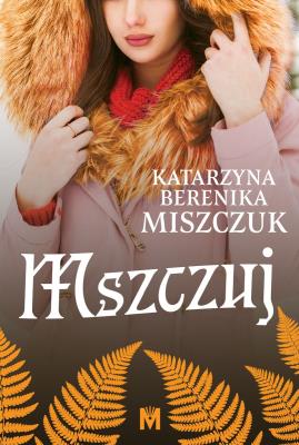 Mszczuj. Autor: Katarzyna Berenika Miszczuk. SmakLiter.pl Okładka książki Mszczuj