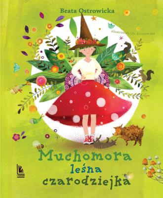 Muchomora leśna czarodziejka. Autor: Ostrowicka Beata. SmakLiter.pl Okładka książki Muchomora leśna czarodziejka