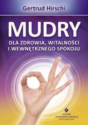Mudry dla zdrowia witalności i wewnętrznego spokoju. Autor: Gertrud Hirschi . SmakLiter.pl Okładka książki Mudry dla zdrowia witalności i wewnętrznego spokoju