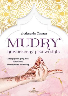 Mudry nowoczesny przewodnik. Autor: Alexandra Chauran. SmakLiter.pl Okładka książki Mudry nowoczesny przewodnik