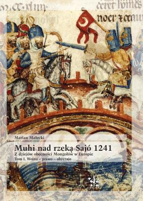 Muhi nad rzeką Sajó 1241. Autor: Małecki Marian. SmakLiter.pl Okładka książki Muhi nad rzeką Sajó 1241