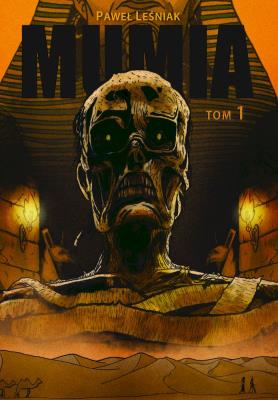 Mumia Tom 1 mk. /Wydawnictwo Nocą/. Autor: Leśniak Paweł. SmakLiter.pl Okładka książki Mumia Tom 1 mk. /Wydawnictwo Nocą/