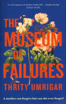 MUSEUM OF FAILURES. Autor: Umrigar Thrity. SmakLiter.pl Okładka książki MUSEUM OF FAILURES