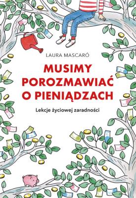 Musimy porozmawiać o pieniądzach. Autor: Mascaro Laura. SmakLiter.pl Okładka książki Musimy porozmawiać o pieniądzach