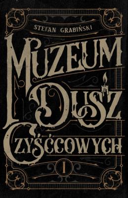 Muzeum Dusz Czyśćcowych. Autor: Grabiński Stefan. SmakLiter.pl Okładka książki Muzeum Dusz Czyśćcowych
