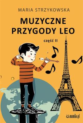 Muzyczne Przygody Leo cz.2. Autor: Maria Strzykowska. SmakLiter.pl Okładka książki Muzyczne Przygody Leo cz.2