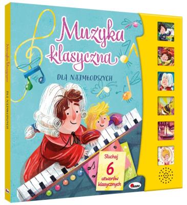 Muzyka klasyczna dla najmłodszych (z panelem dźwiękowym). Autor: Opracowanie zbiorowe. SmakLiter.pl Okładka książki Muzyka klasyczna dla najmłodszych (z panelem dźwiękowym)