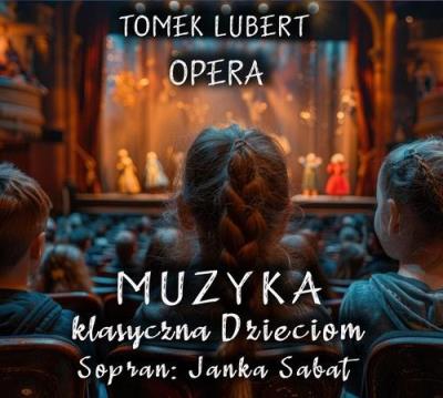 Okładka książki Muzyka Klasyczna Dzieciom - Opera - Tomek Lubert