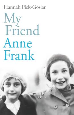 My Friend Anne Frank. Autor: Pick-Goslar	 Hannah. SmakLiter.pl Okładka książki My Friend Anne Frank