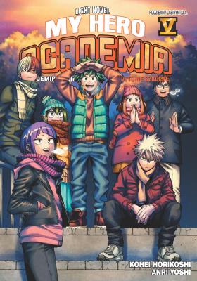 My Hero Academia. Light Novel historie szkolne. Tom 5. Autor: Horikoshi Kohei, Anri Yoshi. SmakLiter.pl Okładka książki My Hero Academia. Light Novel historie szkolne. Tom 5