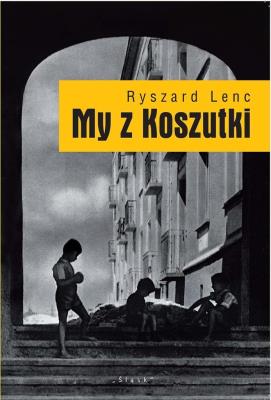 My z Koszutki. Autor: Lenczewski Ryszard. SmakLiter.pl Okładka książki My z Koszutki