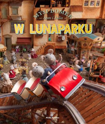 Mysi domek. Sam i Julia w Lunaparku. Autor: Karina Schaapman. SmakLiter.pl Okładka książki Mysi domek. Sam i Julia w Lunaparku