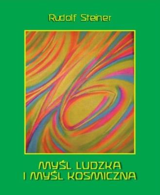 Myśl ludzka i myśl koskiczna. Autor: Rudolf Steiner. SmakLiter.pl Okładka książki Myśl ludzka i myśl koskiczna