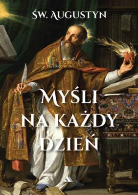 Myśli na każdy dzień - Św. Augustyn. Autor: Św. Augustyn. SmakLiter.pl Okładka książki Myśli na każdy dzień - Św. Augustyn