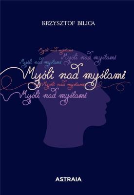 Myśli nad myślami. 444 aforyzmy. Autor: Krzysztof Bilica. SmakLiter.pl Okładka książki Myśli nad myślami. 444 aforyzmy