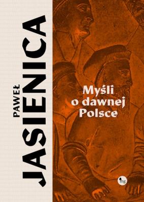 Myśli o dawnej Polsce. Autor: Jasienica Paweł. SmakLiter.pl Okładka książki Myśli o dawnej Polsce