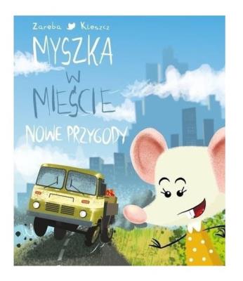Myszka w mieście. Nowe przygody. Autor: Zaręba Wiesława. SmakLiter.pl Okładka książki Myszka w mieście. Nowe przygody