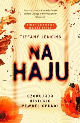 Na haju. Szokująca historia pewnej ćpunki. Autor: Tiffany Jenkins. SmakLiter.pl Okładka książki Na haju. Szokująca historia pewnej ćpunki