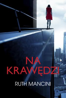 Na krawędzi. Autor: Mancini Ruth. SmakLiter.pl Okładka książki Na krawędzi