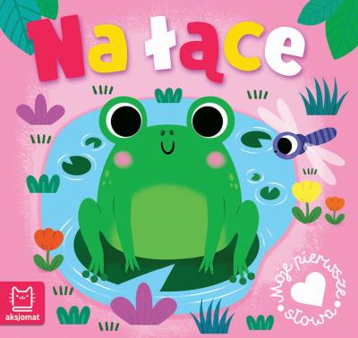 Na łące. Moje pierwsze słowa. Autor: Podgórska Anna. SmakLiter.pl Okładka książki Na łące. Moje pierwsze słowa