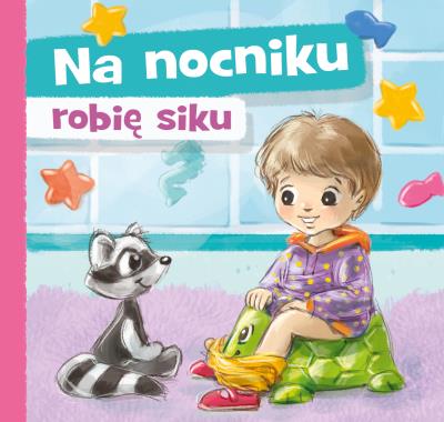 Na nocniku robię siku. Autor: Grabowska Aneta, Agnieszka Filipowska. SmakLiter.pl Okładka książki Na nocniku robię siku