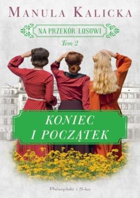 Na przekór losowi T.2 Koniec i początek DL. Autor: Manula Kalicka. SmakLiter.pl Okładka książki Na przekór losowi T.2 Koniec i początek DL