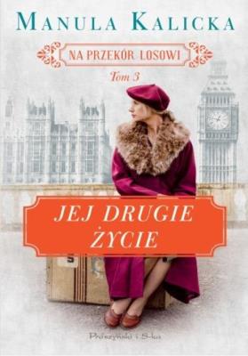 Okładka książki Na przekór losowi T.3 Jej drugie życie DL