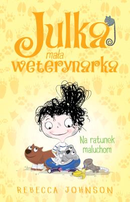Okładka książki Na ratunek maluchom. Julka mała weterynarka. Tom 4