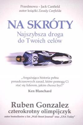 Na skróty-najszybsza droga do Twoich celów. Autor:   Praca zbiorowa. SmakLiter.pl Okładka książki Na skróty-najszybsza droga do Twoich celów