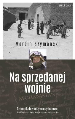 Na sprzedanej wojnie. Autor: Szymański Marcin. SmakLiter.pl Okładka książki Na sprzedanej wojnie
