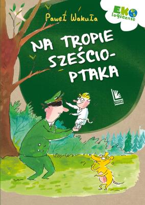 Na tropie sześcioptaka. Autor: Wakuła Paweł. SmakLiter.pl Okładka książki Na tropie sześcioptaka