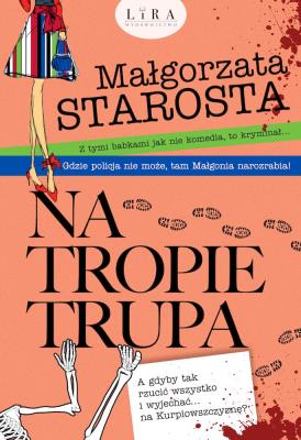 Na tropie trupa. Autor: małgorzata Starosta. SmakLiter.pl Okładka książki Na tropie trupa