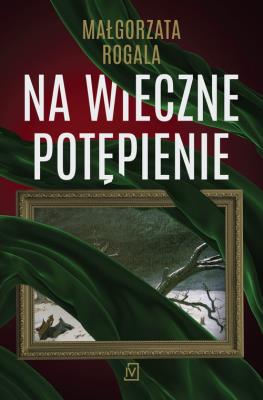Na wieczne potępienie. Autor: Rogala Małgorzata. SmakLiter.pl Okładka książki Na wieczne potępienie