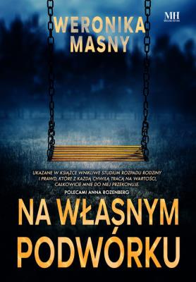 Na własnym podwórku. Autor: Masny Weronika. SmakLiter.pl Okładka książki Na własnym podwórku
