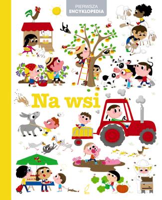 Okładka książki Na wsi. Pierwsza encyklopedia