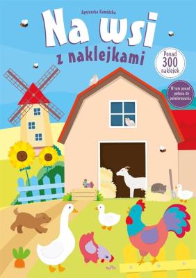 Na wsi z naklejkami. Autor: Agnieszka Kamińska. SmakLiter.pl Okładka książki Na wsi z naklejkami