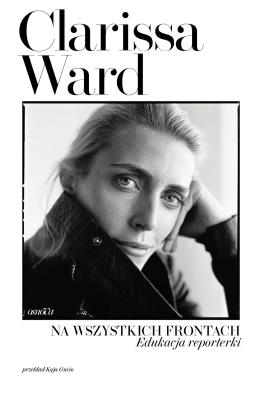 Okładka książki Na wszystkich frontach. Edukacja reporterki