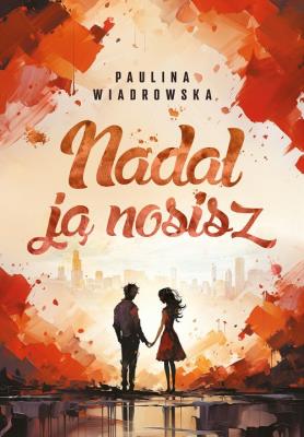 Nadal ją nosisz. Autor: Wiadrowska Paulina. SmakLiter.pl Okładka książki Nadal ją nosisz