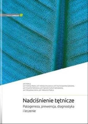 Nadciśnienie tętnicze. Patogeneza, prewencja... Autor:   Praca zbiorowa. SmakLiter.pl Okładka książki Nadciśnienie tętnicze. Patogeneza, prewencja..