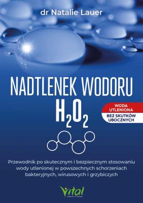 Nadtlenek wodoru H₂O₂. Autor: Natalie Lauer. SmakLiter.pl Okładka książki Nadtlenek wodoru H₂O₂