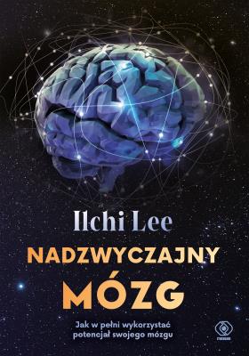 Nadzwyczajny mózg. Autor: Ilchi Lee. SmakLiter.pl Okładka książki Nadzwyczajny mózg
