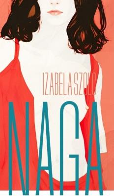 Naga. Autor: Szolc Izabela. SmakLiter.pl Okładka książki Naga