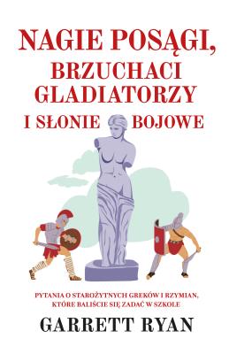 Okładka książki Nagie posągi, brzuchaci gladiatorzy i słonie bojowe