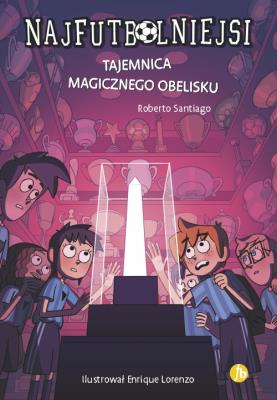 Okładka książki Najfutbolniejsi T.12 Tajemnica magicznego obelisku
