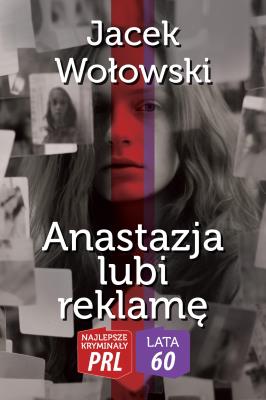 Najlepsze kryminały PRL '60 Anastazja lubi reklamę. Autor: Jacek Wołowski. SmakLiter.pl Okładka książki Najlepsze kryminały PRL '60 Anastazja lubi reklamę