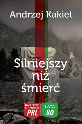 Najlepsze kryminały PRL '80 Silniejszy niż śmierć. Autor: Kakiet Andrzej. SmakLiter.pl Okładka książki Najlepsze kryminały PRL '80 Silniejszy niż śmierć